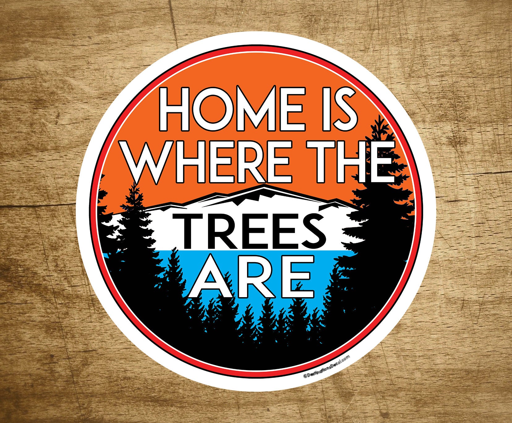 Home Is Where The Trees Are 3" Decal Sticker Outdoors Nature Laptop