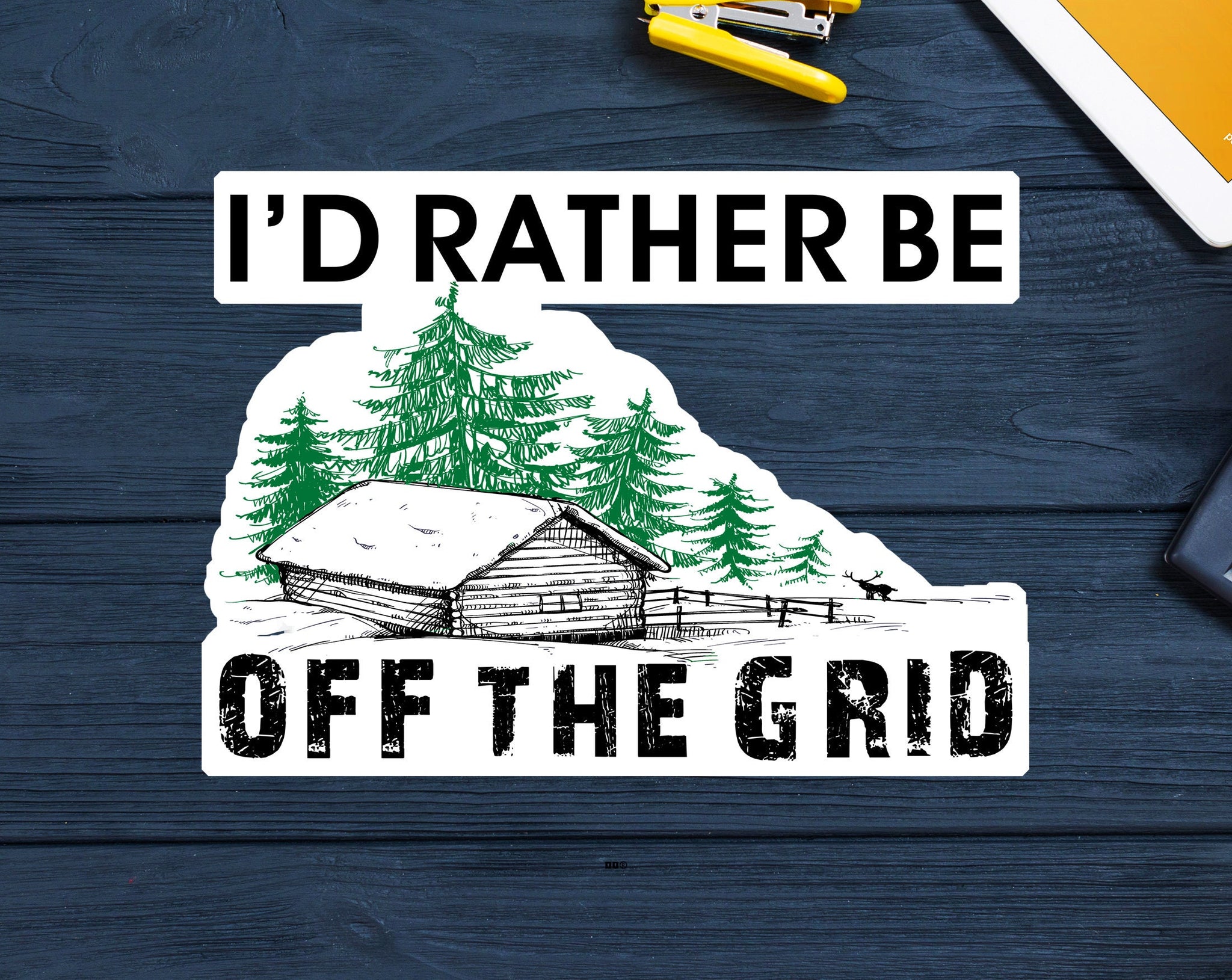 I'd Rather Be Off The Grid Decal Sticker 3.75" x 2.75" Prepper Survival Cabin
