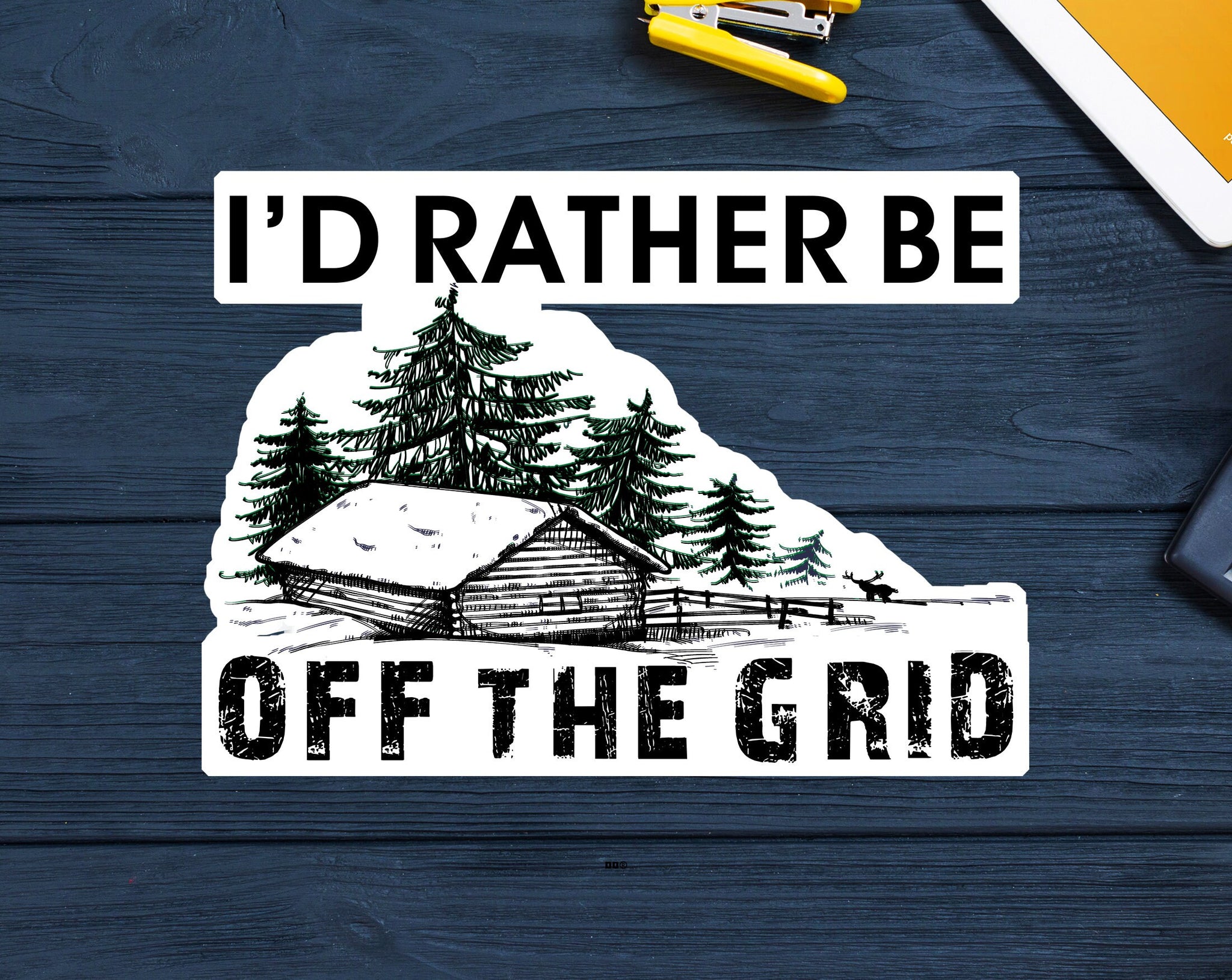 I'd Rather Be Off The Grid Decal Sticker 3.75" x 2.75" Prepper Survival Cabin