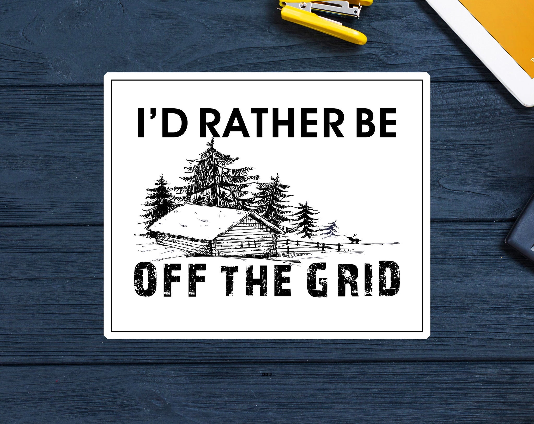 I'd Rather Be Off The Grid Decal Sticker 3.25" x 2.75" Prepper Survival Cabin