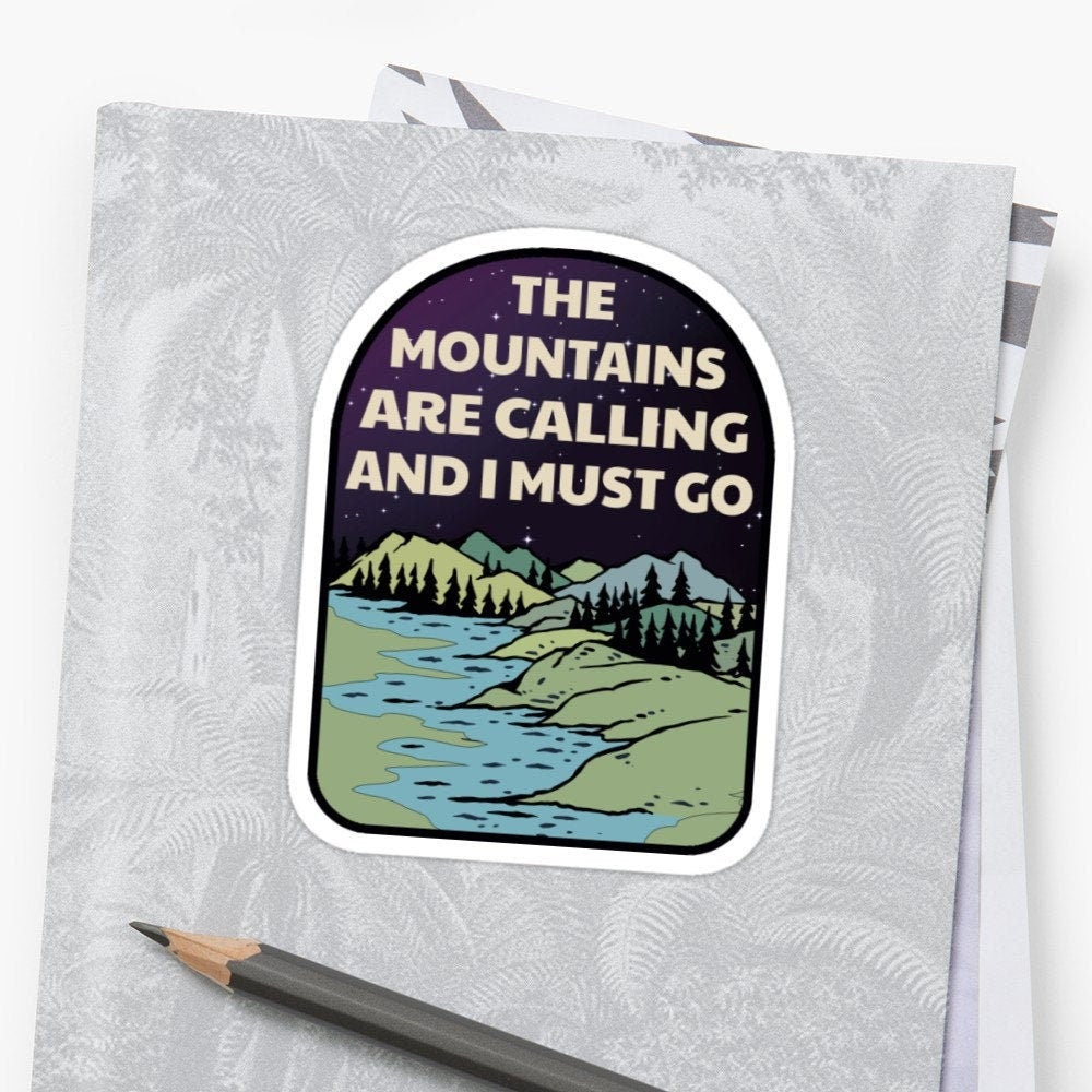 The Mountains Are Calling And I Must Go Sticker Decal 4x3" National Park Forest