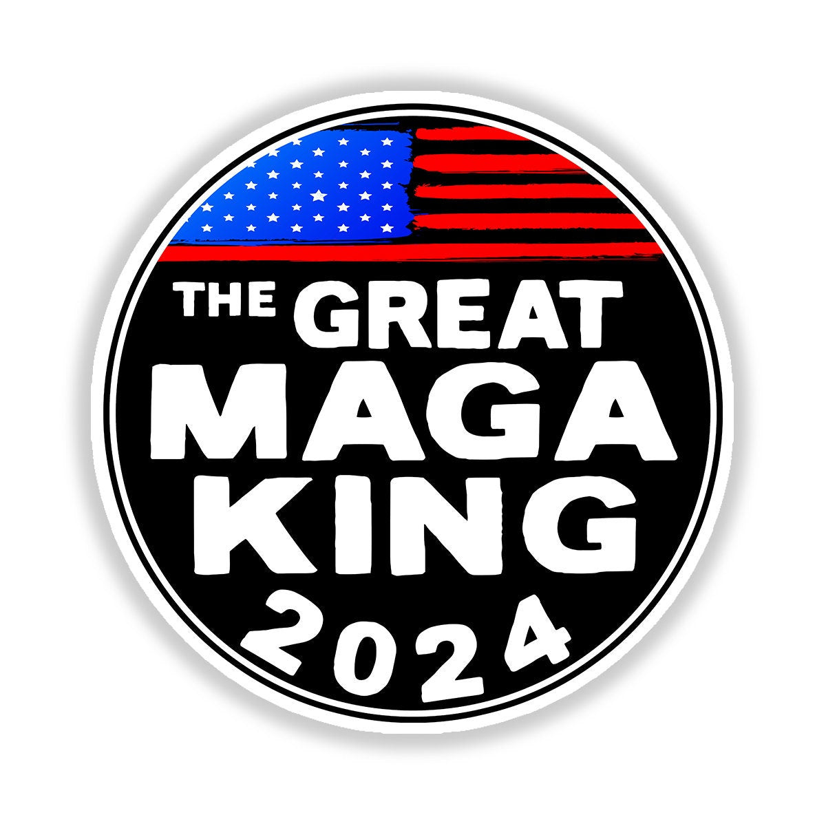 The Great MAGA KING Joe Biden Donald Trump Sticker Decal Vinyl 3.5" Ultra Made printed and designed in the USA America